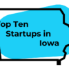 Top Ten Startups In Iowa