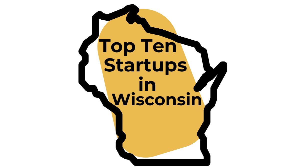 Top Ten Startups In Wisconsin